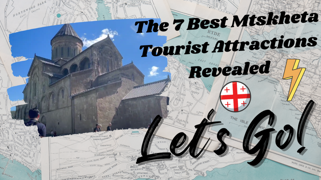 The 7 Best Mtskheta Tourist Attractions