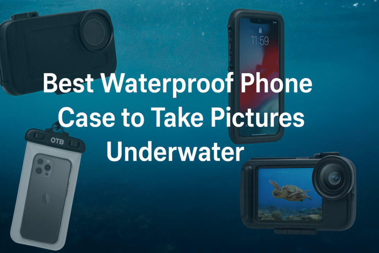 Best Waterproof Phone Case to Take Pictures Underwater